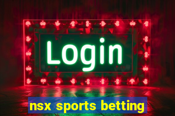 nsx sports betting