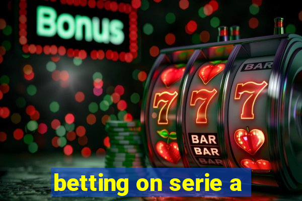 betting on serie a