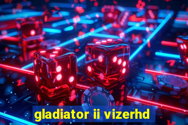 gladiator ii vizerhd