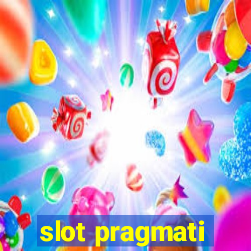 slot pragmati