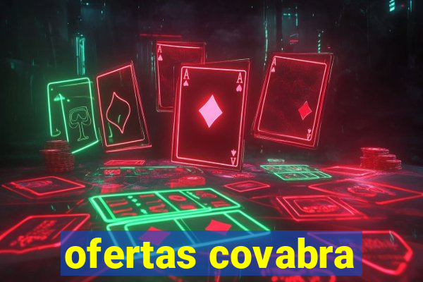 ofertas covabra