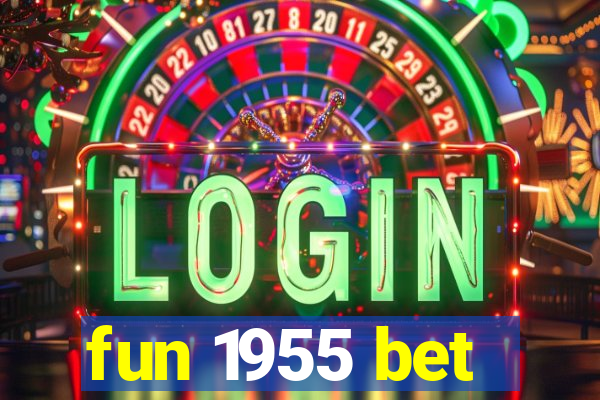 fun 1955 bet