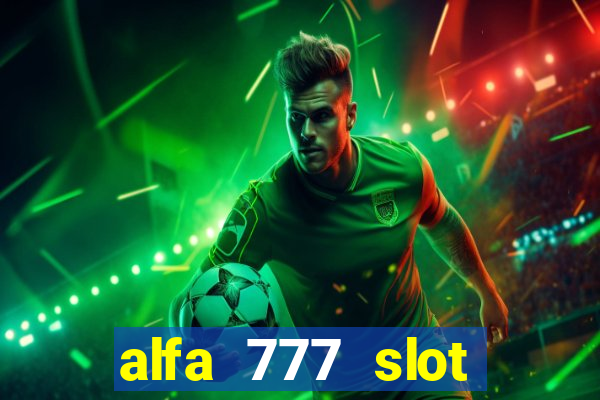 alfa 777 slot login link alternatif