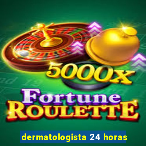 dermatologista 24 horas