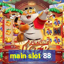 main slot 88