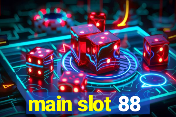 main slot 88