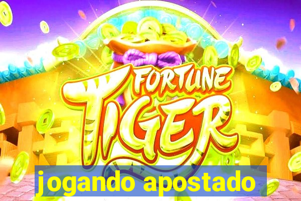 jogando apostado