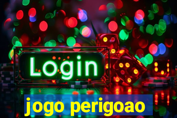 jogo perigoao