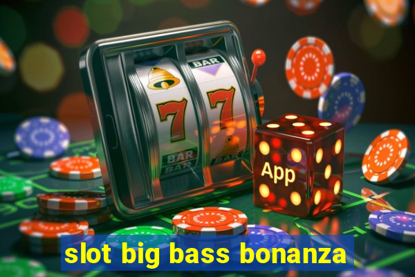 slot big bass bonanza