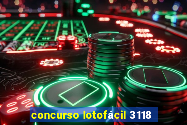 concurso lotofácil 3118