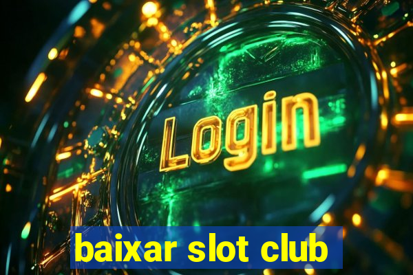 baixar slot club