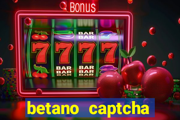 betano captcha security check