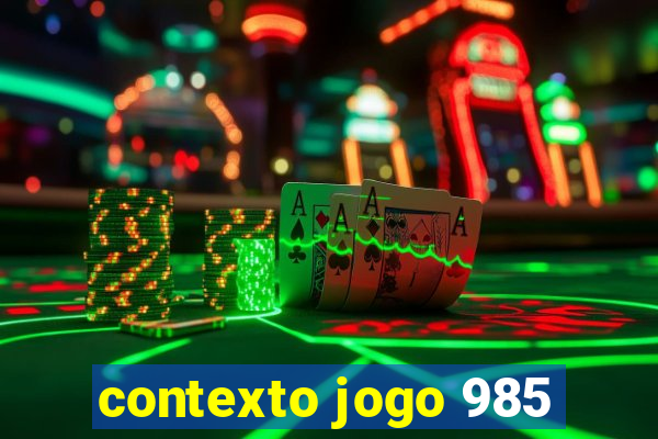 contexto jogo 985