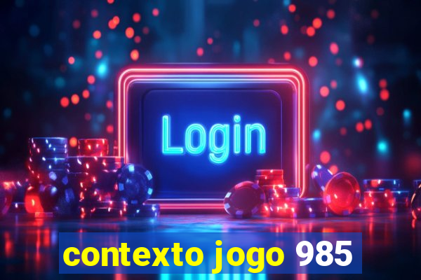 contexto jogo 985