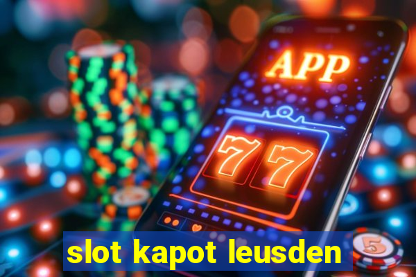 slot kapot leusden