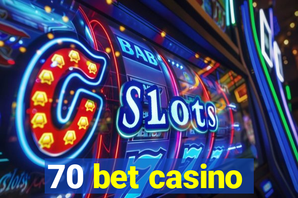 70 bet casino