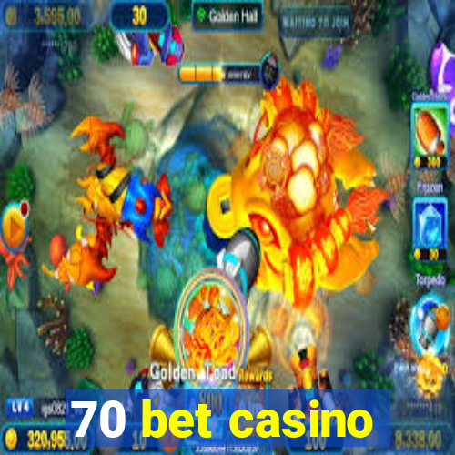 70 bet casino