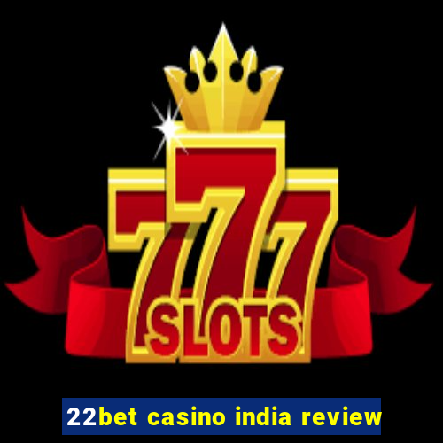 22bet casino india review