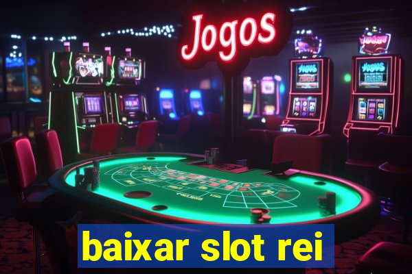 baixar slot rei