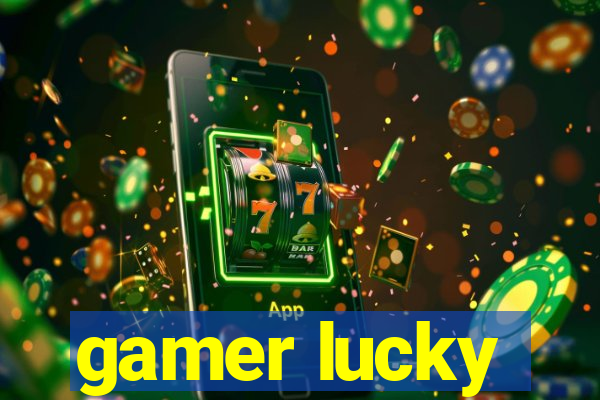 gamer lucky