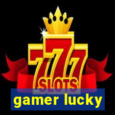 gamer lucky