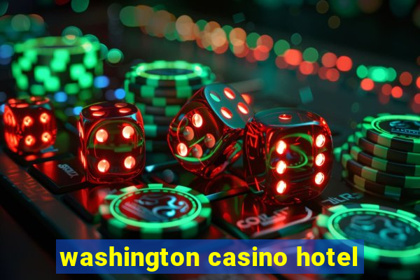 washington casino hotel