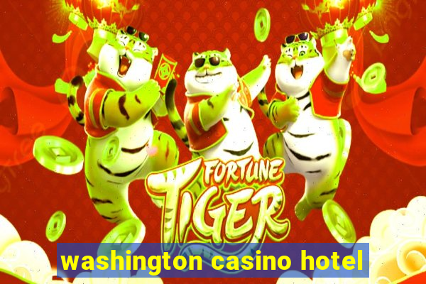 washington casino hotel