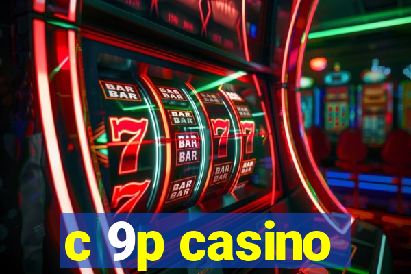 c 9p casino