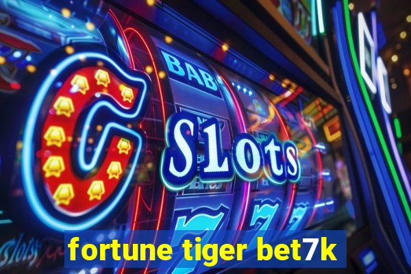 fortune tiger bet7k