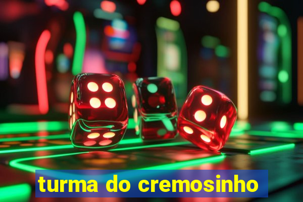 turma do cremosinho