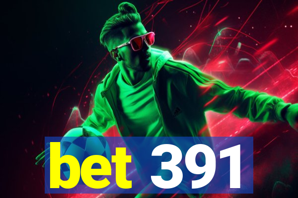 bet 391