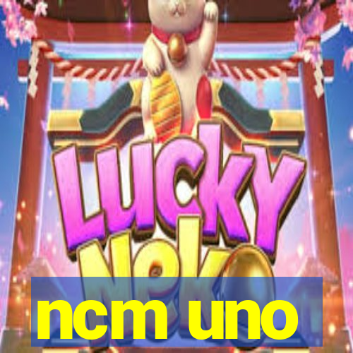 ncm uno