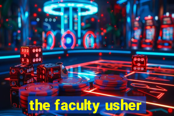 the faculty usher