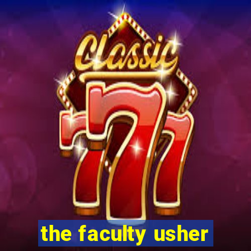 the faculty usher