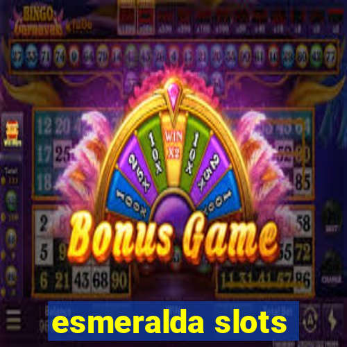 esmeralda slots