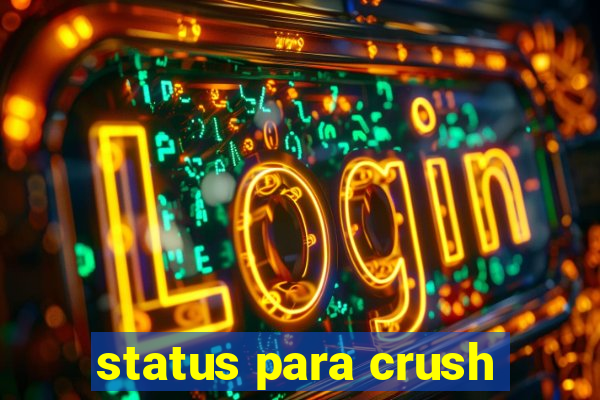 status para crush