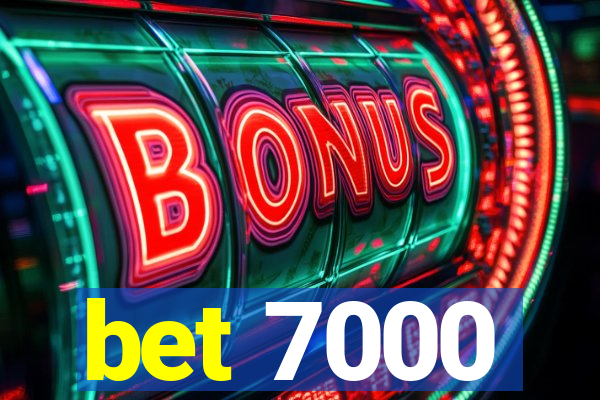 bet 7000