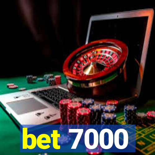 bet 7000