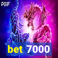 bet 7000