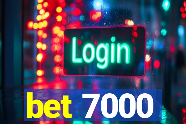 bet 7000