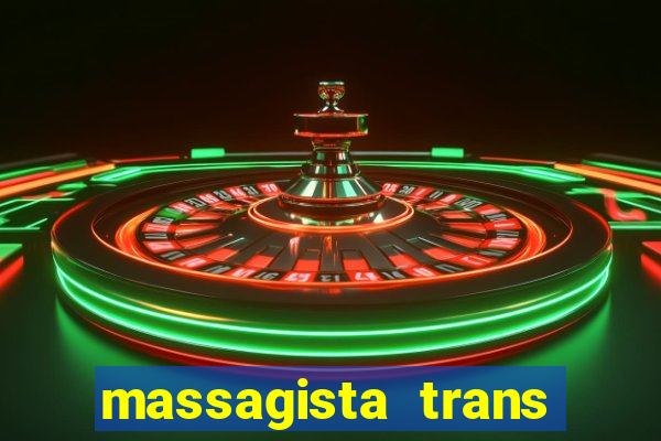 massagista trans s茫o paulo