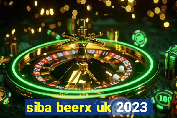 siba beerx uk 2023