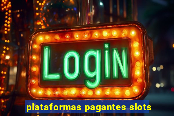 plataformas pagantes slots