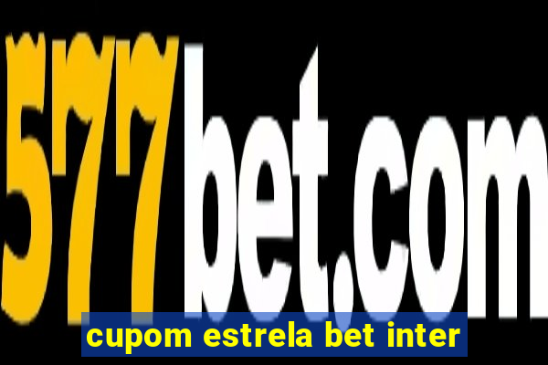 cupom estrela bet inter