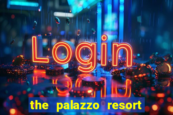 the palazzo resort hotel casino