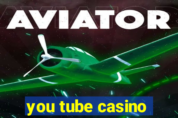 you tube casino