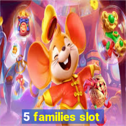 5 families slot