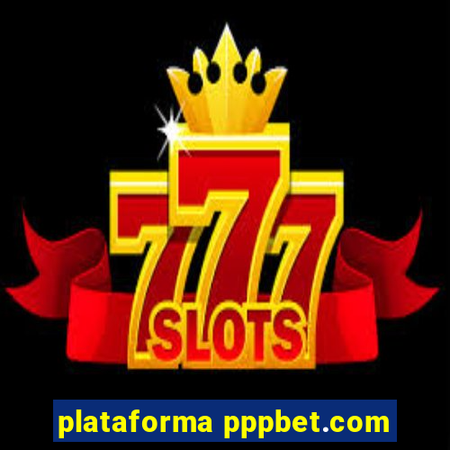 plataforma pppbet.com