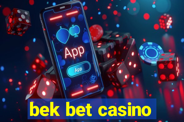 bek bet casino