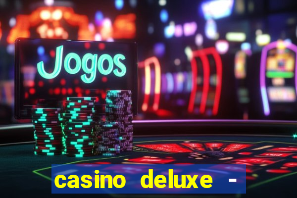 casino deluxe - vegas slots